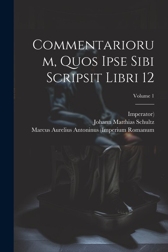 Couverture_Commentariorum, Quos Ipse Sibi Scripsit Libri 12; Volume 1