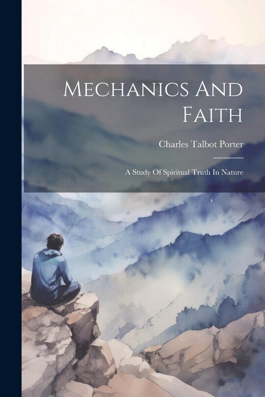 Front cover_Mechanics And Faith; A Study Of Spiritual Truth In Nature