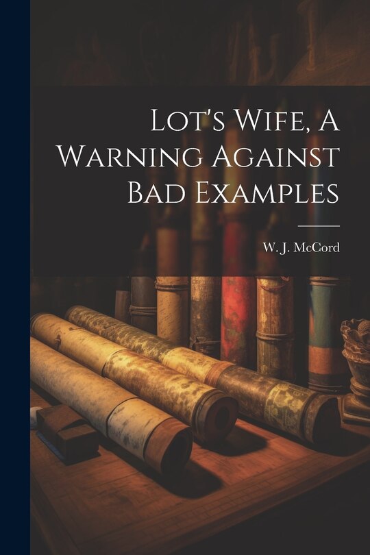 Couverture_Lot's Wife, A Warning Against Bad Examples