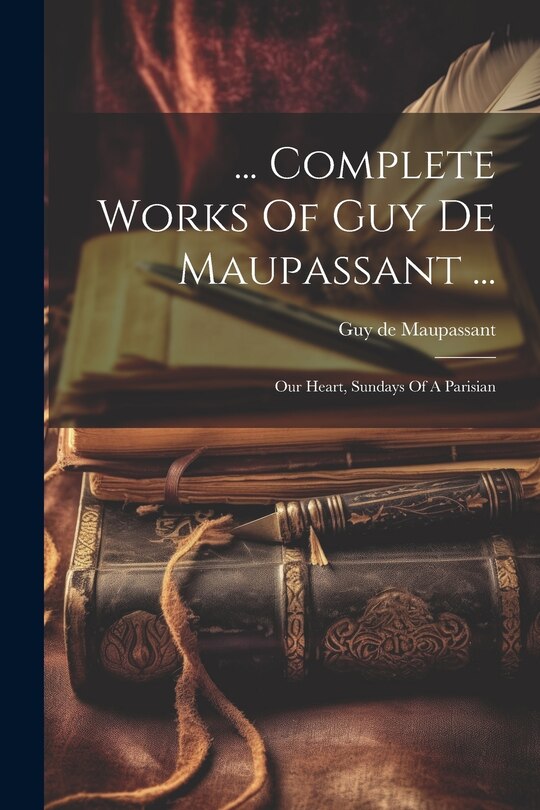 Front cover_... Complete Works Of Guy De Maupassant ...