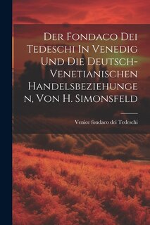 Front cover_Der Fondaco Dei Tedeschi In Venedig Und Die Deutsch-venetianischen Handelsbeziehungen, Von H. Simonsfeld