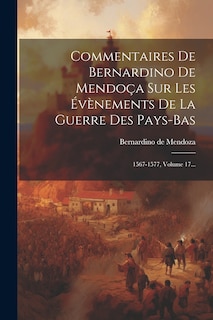 Front cover_Commentaires De Bernardino De Mendoça Sur Les Évènements De La Guerre Des Pays-bas