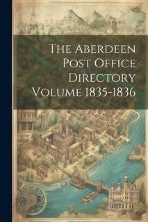 Couverture_The Aberdeen Post Office Directory Volume 1835-1836