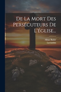 Couverture_De La Mort Des Persécuteurs De L'église...