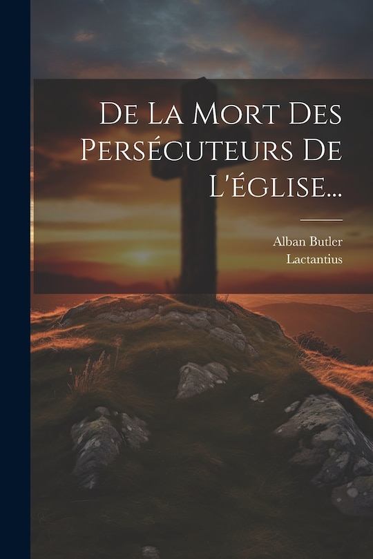 Couverture_De La Mort Des Persécuteurs De L'église...