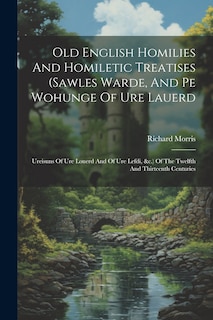 Couverture_Old English Homilies And Homiletic Treatises (sawles Warde, And Pe Wohunge Of Ure Lauerd