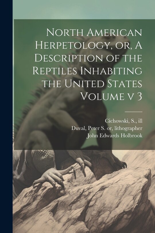 Front cover_North American Herpetology, or, A Description of the Reptiles Inhabiting the United States Volume v 3