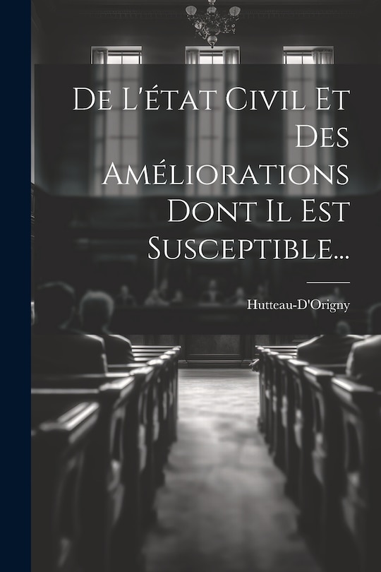 Front cover_De L'état Civil Et Des Améliorations Dont Il Est Susceptible...