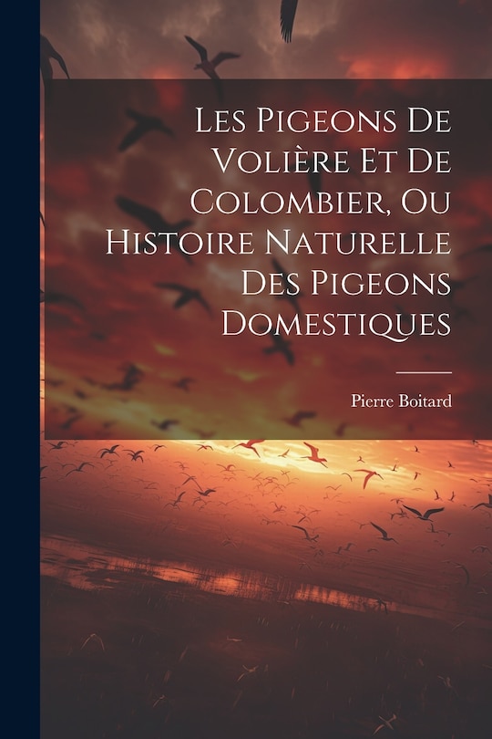 Couverture_Les Pigeons De Volière Et De Colombier, Ou Histoire Naturelle Des Pigeons Domestiques