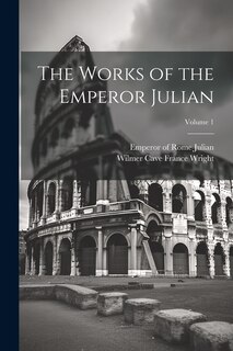 Couverture_The Works of the Emperor Julian; Volume 1