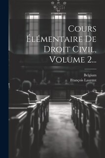 Front cover_Cours Élémentaire De Droit Civil, Volume 2...