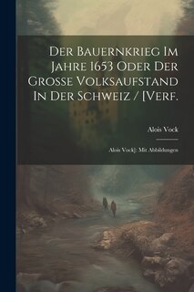 Couverture_Der Bauernkrieg Im Jahre 1653 Oder Der Große Volksaufstand In Der Schweiz / [verf.