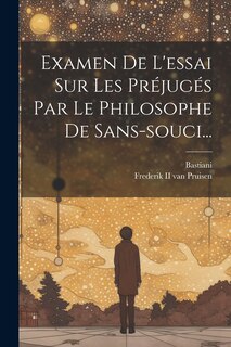 Front cover_Examen De L'essai Sur Les Préjugés Par Le Philosophe De Sans-souci...
