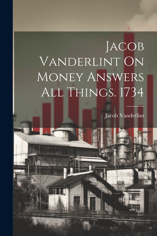 Front cover_Jacob Vanderlint On Money Answers All Things. 1734