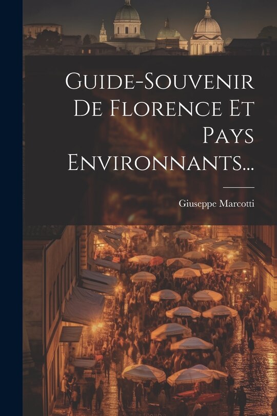 Couverture_Guide-souvenir De Florence Et Pays Environnants...