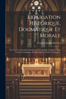 Front cover_Explication Historique, Dogmatique Et Morale