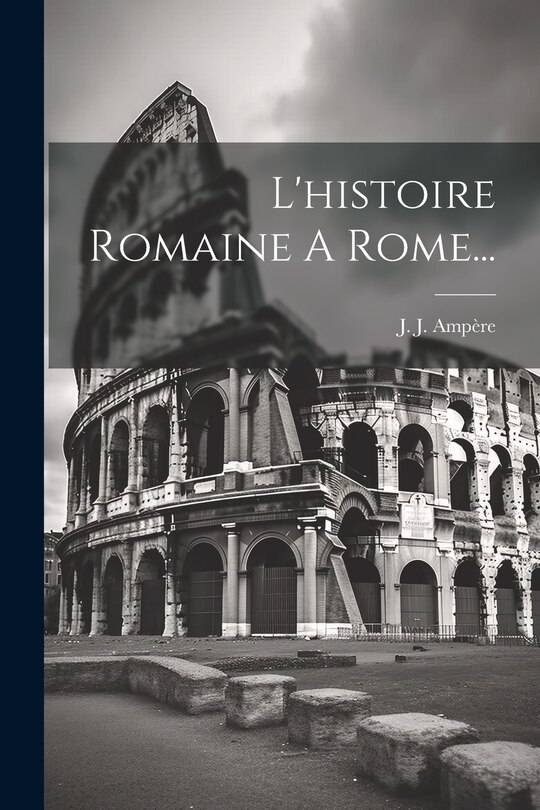 Couverture_L'histoire Romaine A Rome...