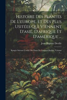 Couverture_Histoire Des Plantes De L'europe, Et Des Plus Usitées Qui Viennent D'asie, D'afrique Et D'amérique ...