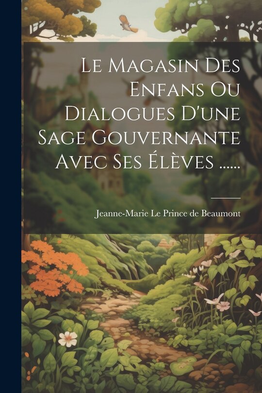 Couverture_Le Magasin Des Enfans Ou Dialogues D'une Sage Gouvernante Avec Ses Élèves ......