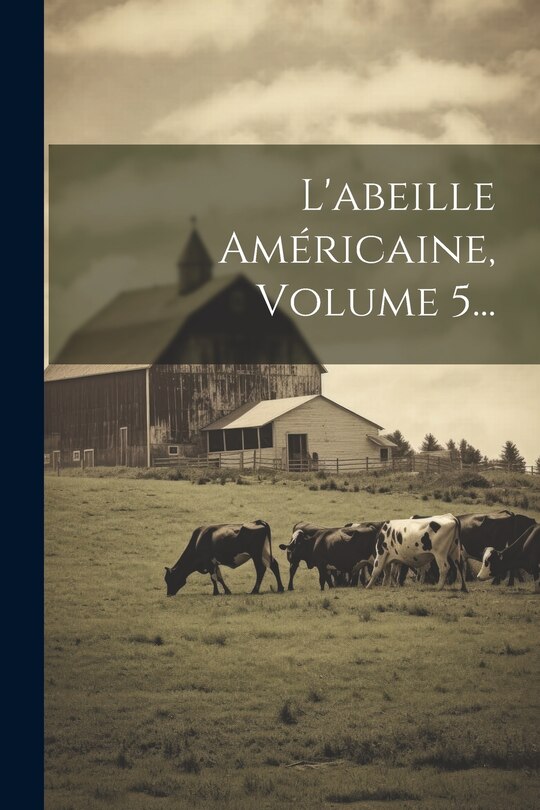 Front cover_L'abeille Américaine, Volume 5...