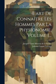 Front cover_L'art De Connaître Les Hommes Par La Physionomie, Volume 1...