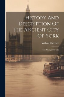 Front cover_History And Description Of The Ancient City Of York