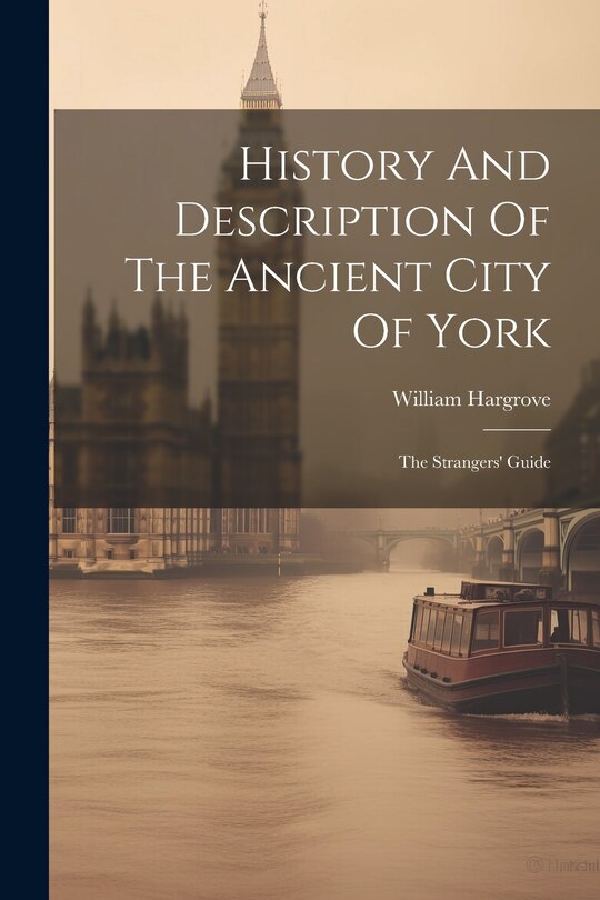 Front cover_History And Description Of The Ancient City Of York