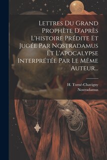 Couverture_Lettres Du Grand Prophète D'après L'histoire Prédite Et Jugée Par Nostradamus Et L'apocalypse Interprétée Par Le Même Auteur...