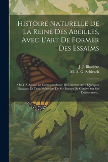 Front cover_Histoire Naturelle De La Reine Des Abeilles, Avec L'art De Former Des Essaims