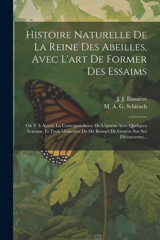 Front cover_Histoire Naturelle De La Reine Des Abeilles, Avec L'art De Former Des Essaims