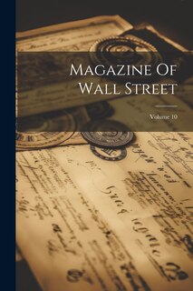 Front cover_Magazine Of Wall Street; Volume 10
