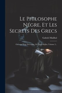 Front cover_Le Philosophe N&eacute;gre, Et Les Secrets Des Grecs