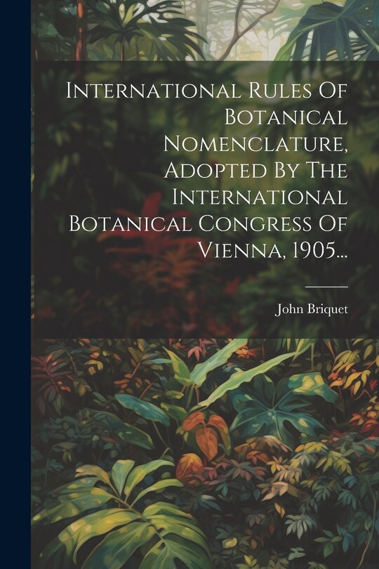 Front cover_International Rules Of Botanical Nomenclature, Adopted By The International Botanical Congress Of Vienna, 1905...
