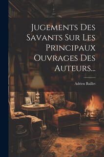 Couverture_Jugements Des Savants Sur Les Principaux Ouvrages Des Auteurs...
