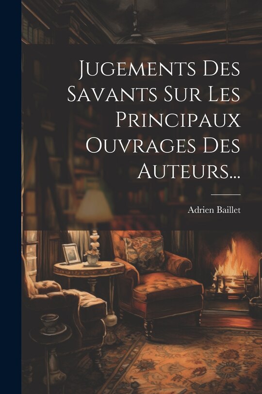 Couverture_Jugements Des Savants Sur Les Principaux Ouvrages Des Auteurs...