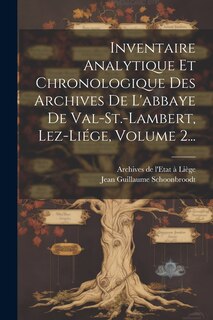 Front cover_Inventaire Analytique Et Chronologique Des Archives De L'abbaye De Val-st.-lambert, Lez-liége, Volume 2...