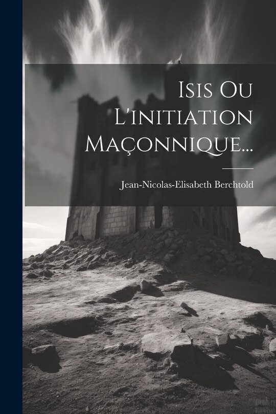 Front cover_Isis Ou L'initiation Ma&ccedil;onnique...