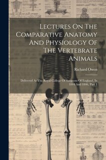 Couverture_Lectures On The Comparative Anatomy And Physiology Of The Vertebrate Animals
