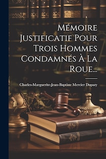 Couverture_Mémoire Justificatif Pour Trois Hommes Condamnés À La Roue...