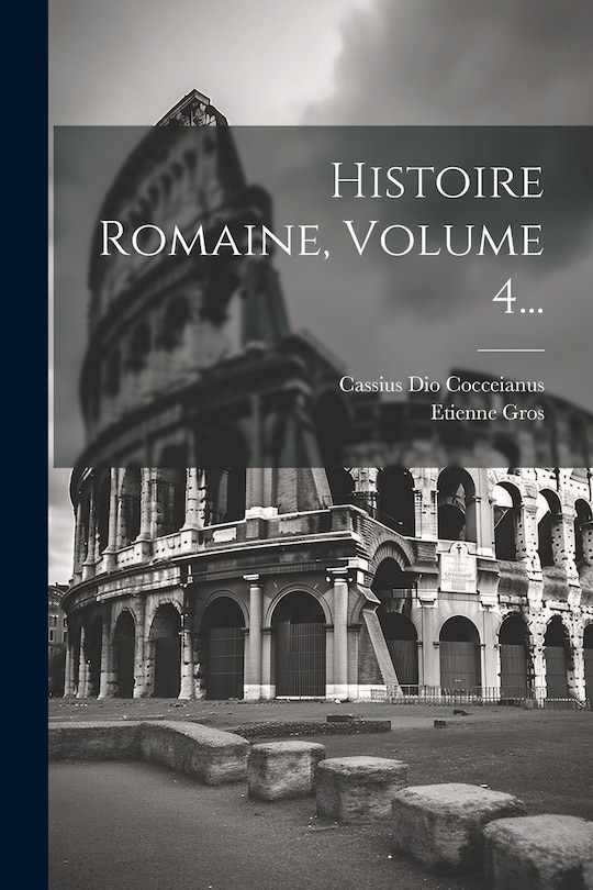 Couverture_Histoire Romaine, Volume 4...