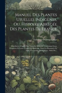 Front cover_Manuel Des Plantes Usuelles Indigènes, Ou, Histoire Abrégée Des Plantes De France