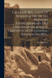Front cover_L'algérie, Ancienne Et Moderne Depuis Les Premiers Éstablissements Des Carthaginois Jusqu'à L'expedition Du Général Randon En 1853...