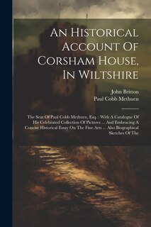 Front cover_An Historical Account Of Corsham House, In Wiltshire