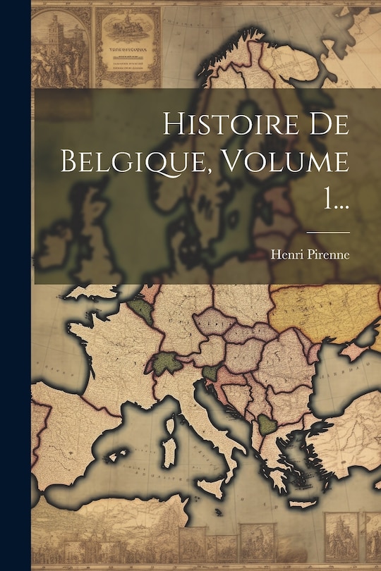 Front cover_Histoire De Belgique, Volume 1...