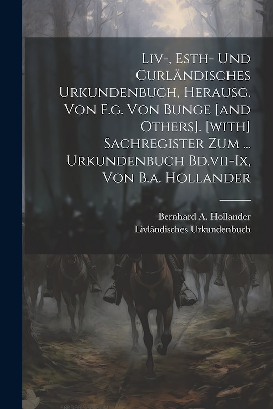 Front cover_Liv-, Esth- Und Curländisches Urkundenbuch, Herausg. Von F.g. Von Bunge [and Others]. [with] Sachregister Zum ... Urkundenbuch Bd.vii-ix, Von B.a. Hollander