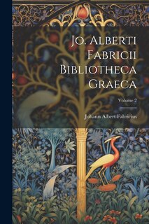 Front cover_Jo. Alberti Fabricii Bibliotheca Graeca; Volume 2