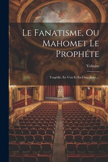 Front cover_Le Fanatisme, Ou Mahomet Le Prophéte