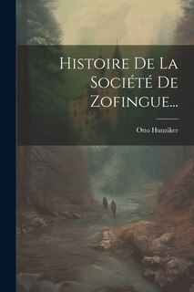 Front cover_Histoire De La Société De Zofingue...