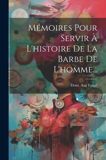 Front cover_Mémoires Pour Servir À L'histoire De La Barbe De L'homme...