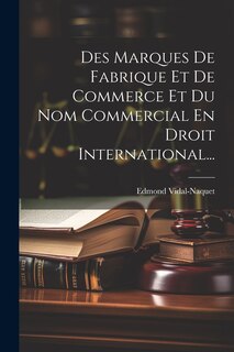 Couverture_Des Marques De Fabrique Et De Commerce Et Du Nom Commercial En Droit International...